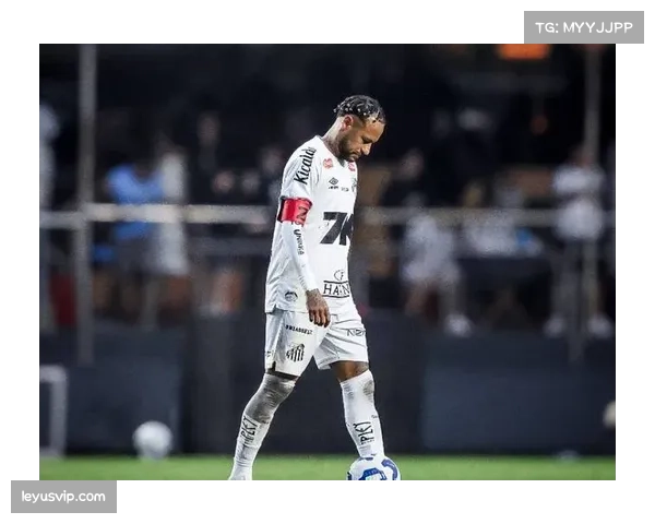 内马尔续约桑托斯受阻身体状态与薪资要求成为最大难题